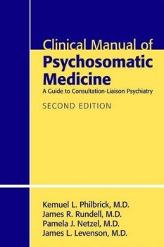 clinical manual of psychosomatic medicine a guide to consultationliaison psychia