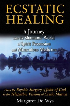 ecstatic healing a journey into the shamanic world of spirit possession and mira