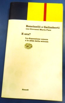 E ora? La dimensione umana e le sfide della scienza. Con G.Maria Pace