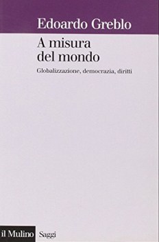 a misura del mondo globalizzazione democrazia diritti