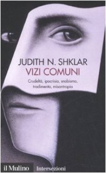 vizi comuni crudelta ipocrisia snobismo tradimento misantropia