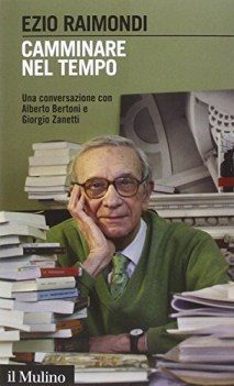 camminare nel tempo una conversazione con alberto bertoni e giorgio zanetti