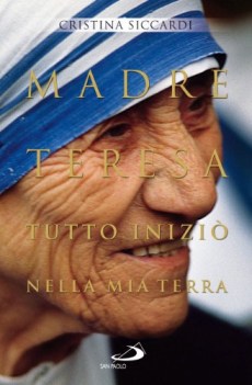 madre teresa tutto inizi nella mia terra con lettere inedite alla famiglia