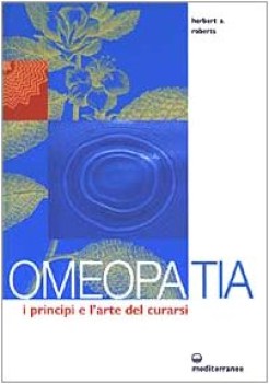 omeopatia i principi e larte del curarsi