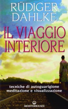 viaggio interiore tecniche di autoguarigione meditazione e visualizzazione