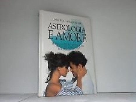 astrologia e amore le influenze astrologiche sulla vita amorosa di ciascun segno