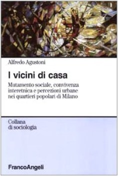 vicini di casa mutamento sociale convivenza interetnica e percezioni urbane nei