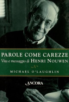 parole come carezze vita e messaggio di henri nouwen