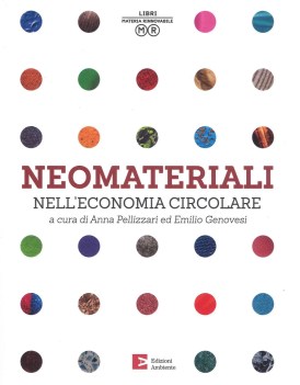 neomateriali nell\'economia circolante ediz a colori