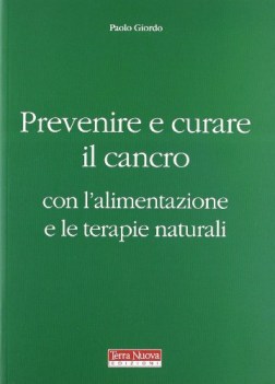 prevenire e curare il cancro con lalimentazione e le terapie naturali