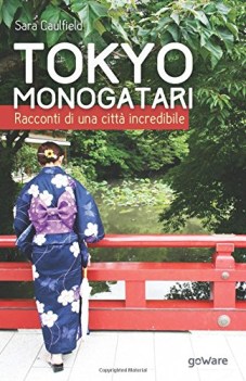 tokyo monogatari racconti di una citt incredibile