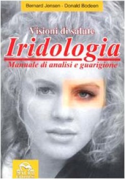 iridologia visioni di salute manuale di analisi e guarigione