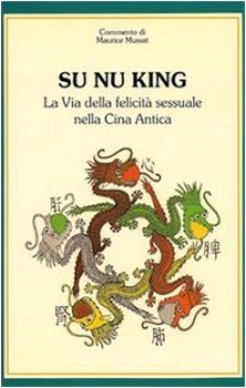 su nu king la via della felicit sessuale nella cina antica