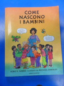 come nascono i bambini. ill. emberley