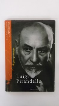 luigi pirandello biografia per immagini ediz illustrata