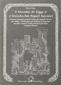 mondo di oggi e il mondo dei popoli arcaici ovvero come gli antichi celti gli an