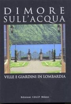 dimore sull\'acqua ville e giardini in lombardia