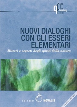 nuovi dialoghi con gli esseri elementari misteri e segreti degli spiriti della n