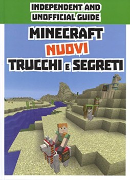 minecraft nuovi trucchi e segreti indipendent and unofficial guide ediz a colori