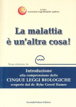 malattia un\'altra cosa introduzione alla comprensione delle cinque leggi biologi