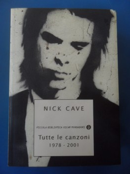 Tutte le canzoni 1978-2001 Testo inglese a fronte. Nick Cave