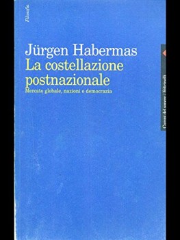 costellazione postnazionale mercato globale nazioni e democrazia