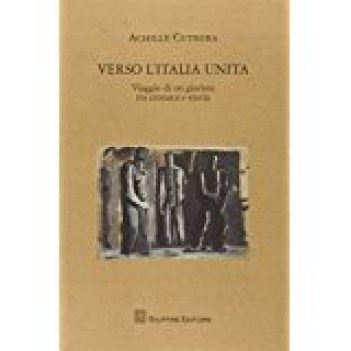 verso l italia unita viaggio di un giurista tra cronaca e storia