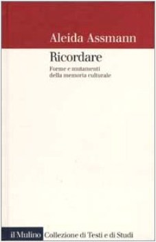 ricordare forme e mutamenti della memoria culturale