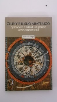 cluny e il suo abate ugo splendore e crisi di un grande ordine monastico