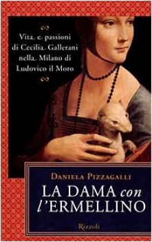 dama con l\'ermellino vita e passioni di cecilia gallerani