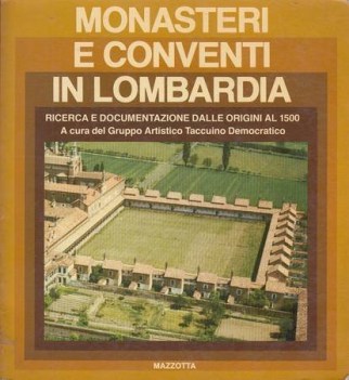 monasteri e conventi in lombardia ricerca e documentazione dalle origini al 1500