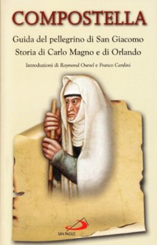 compostella guida del pellegrino di san giacomo storia di carlo magno e di orlan