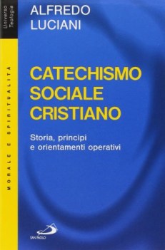 catechismo sociale cristiano storia principi e orientamenti operativi