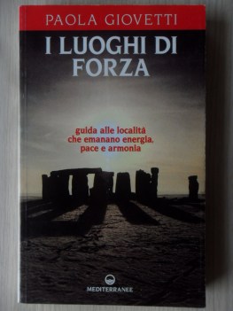 Luoghi di forza. Guida alle localit che emanano energia, pace e armonia