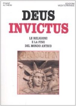 deus invictus le religioni e la fine del mondo antico