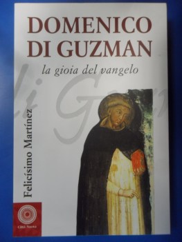 Domenico di Guzman. La gioia del vangelo