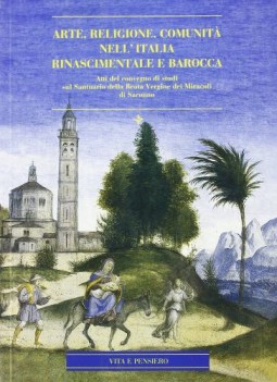 arte religione comunit nellitalia rinascimentale e barocca atti del convegno di