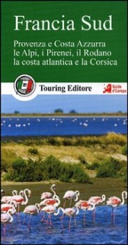 francia sud provenza e costa azzurra le alpi i pirenei il rodano