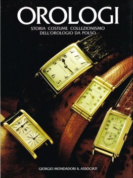 orologi storia costume collezionismo dell\'orologio da polso