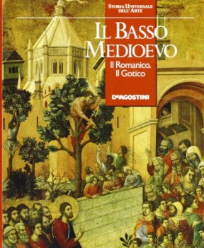 basso medioevo il romantico il gotico storia universale dell\'arte