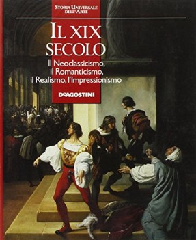 xix secolo il neoclassicismo il romanticismo limpressionismo