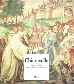 chiaravalle storia e arte di unabbazia cistercense