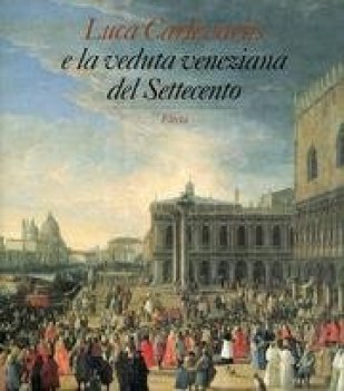 luca carnevarijs e la veduta veneziana del settecento