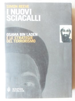 Nuovi sciacalli. Osama Bin Laden e le strategie del terrorismo