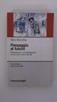 passaggio al futuro formazione e socializzazione tra vecchi e nuovi media