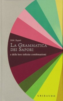 grammatica dei sapori e delle loro infinite combinazioni