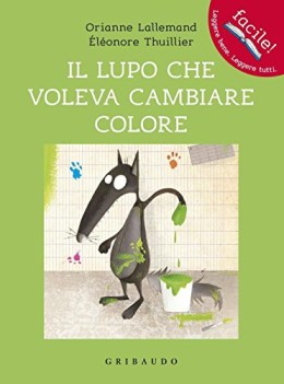 lupo che voleva cambiare colore (ediz. facilitata)