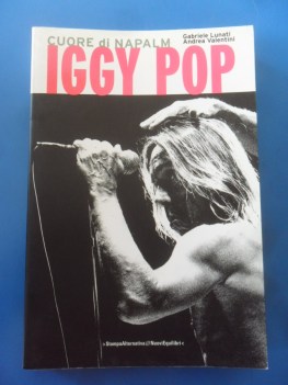 Iggy Pop. Cuore di napalm