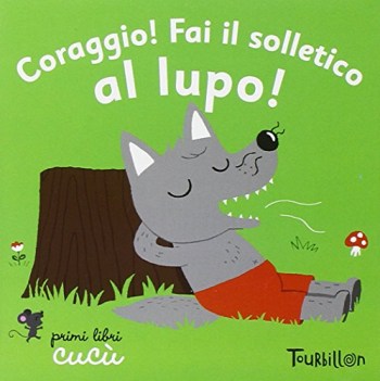 coraggio fai il solletico al lupo