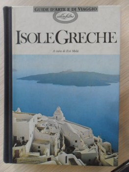 isole greche guide d\'arte e di viaggio pireo cicladi dodecaneso etc.